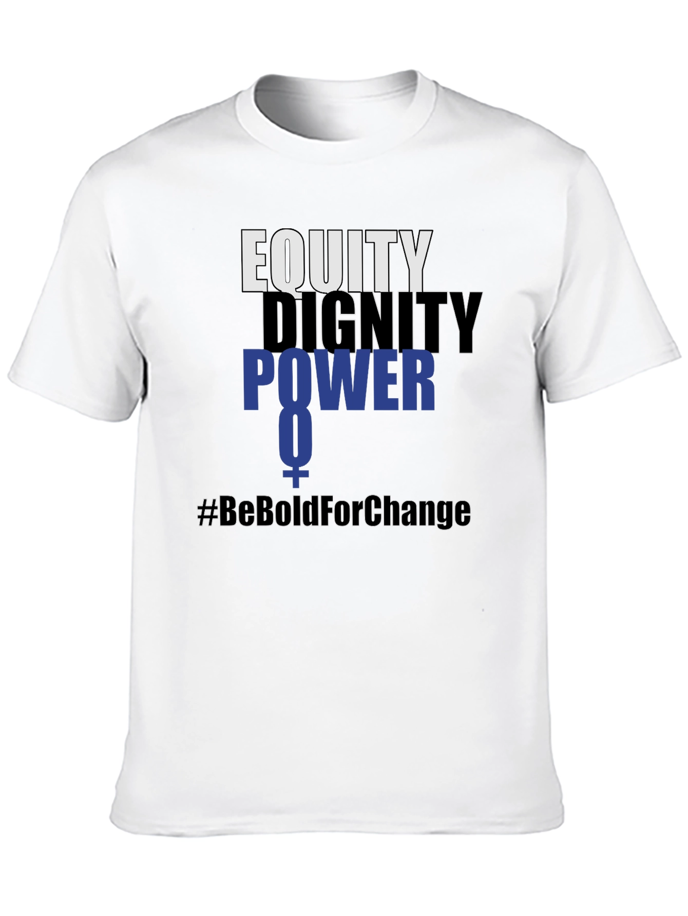 Equity Dignity Power Tee - #BeBoldForChange