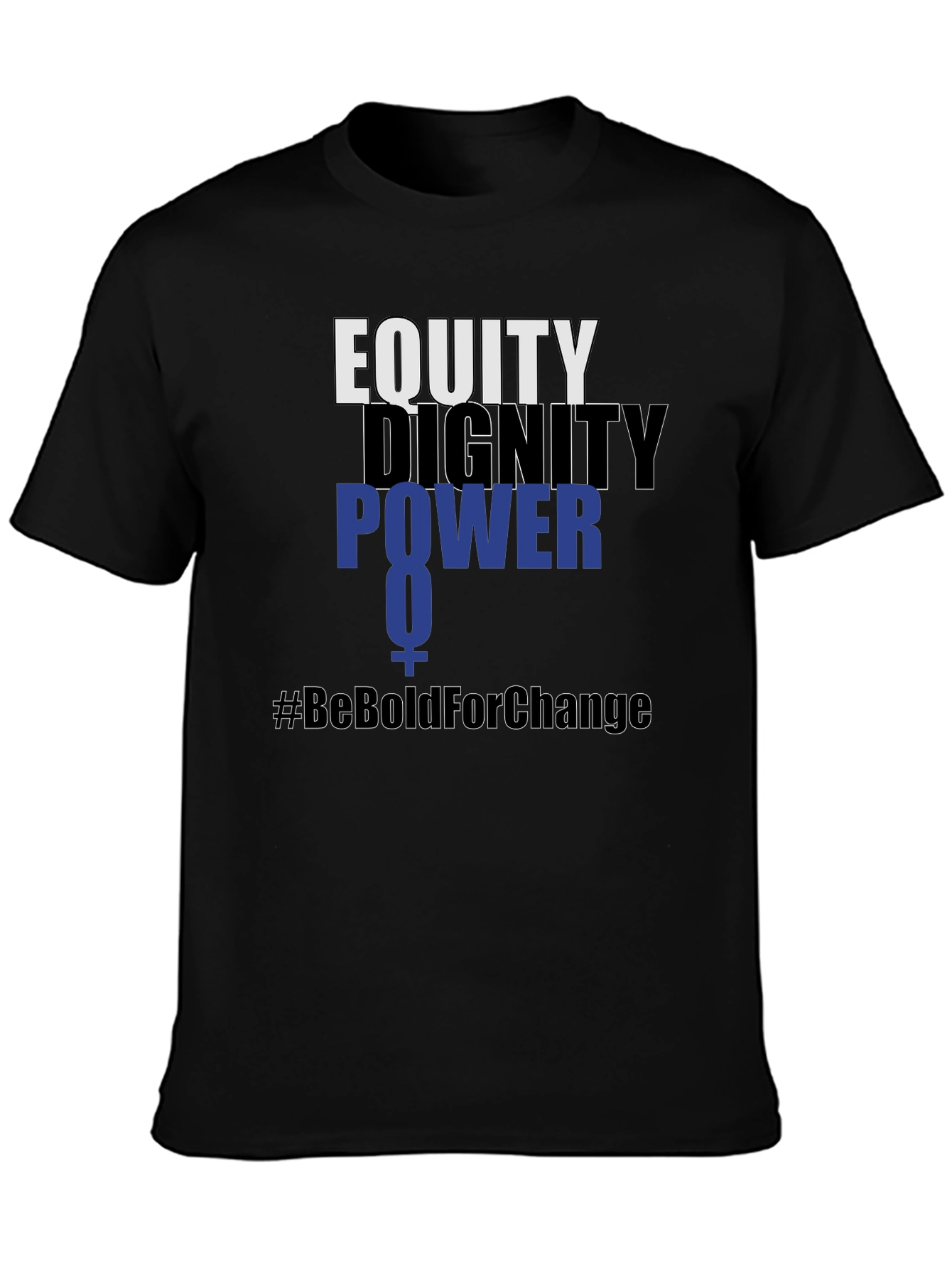 Equity Dignity Power Tee - #BeBoldForChange