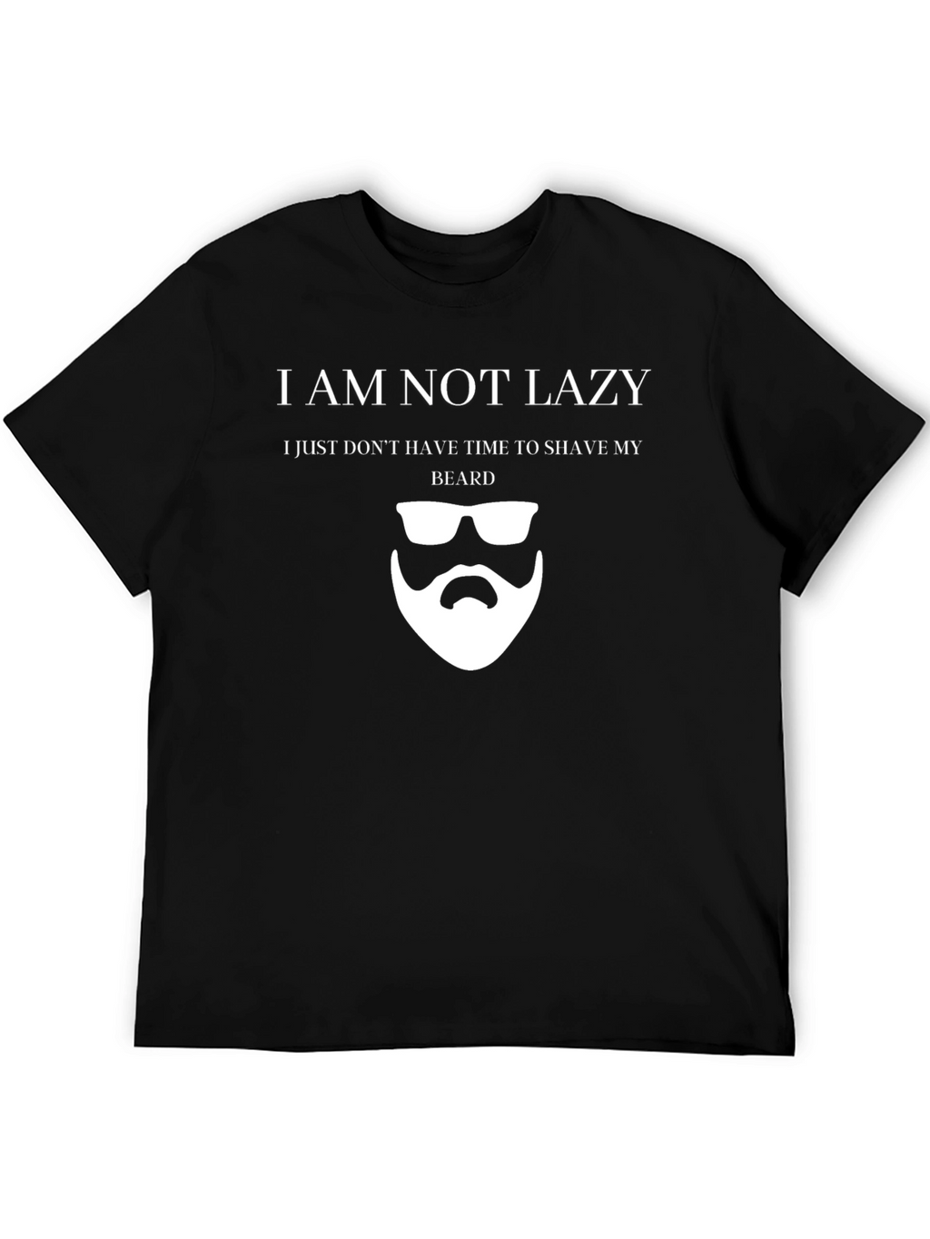 Funny I am Not Lazy Beard T-Shirt