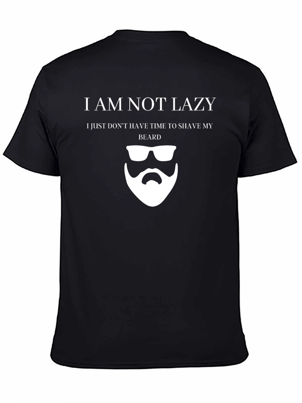 Funny I am Not Lazy Beard T-Shirt