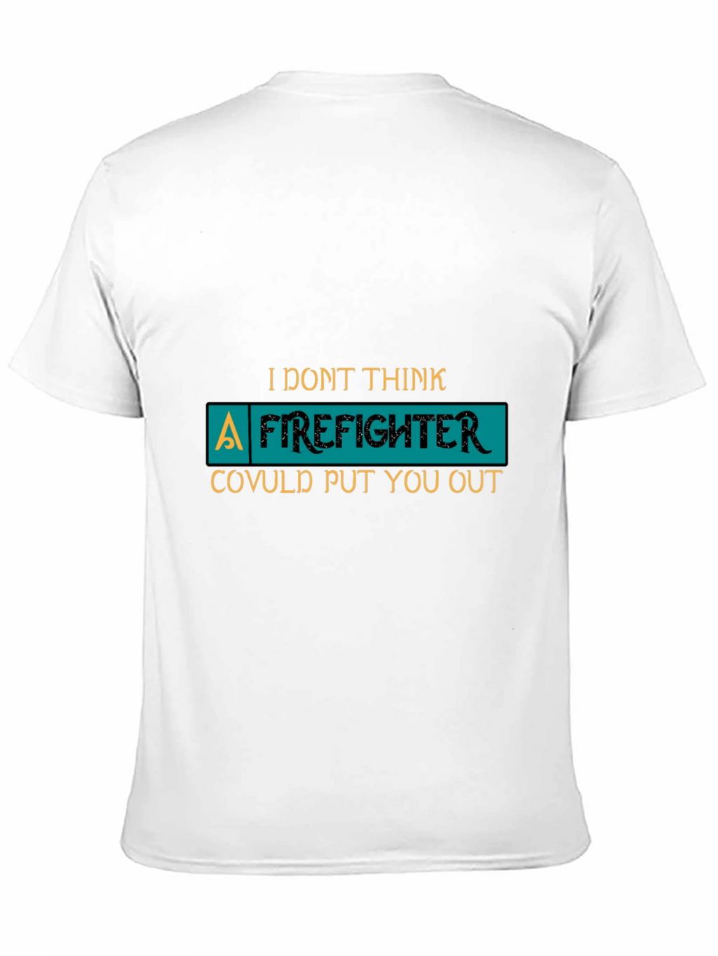 Funny Firefighter T-Shirt Novelty Gift
