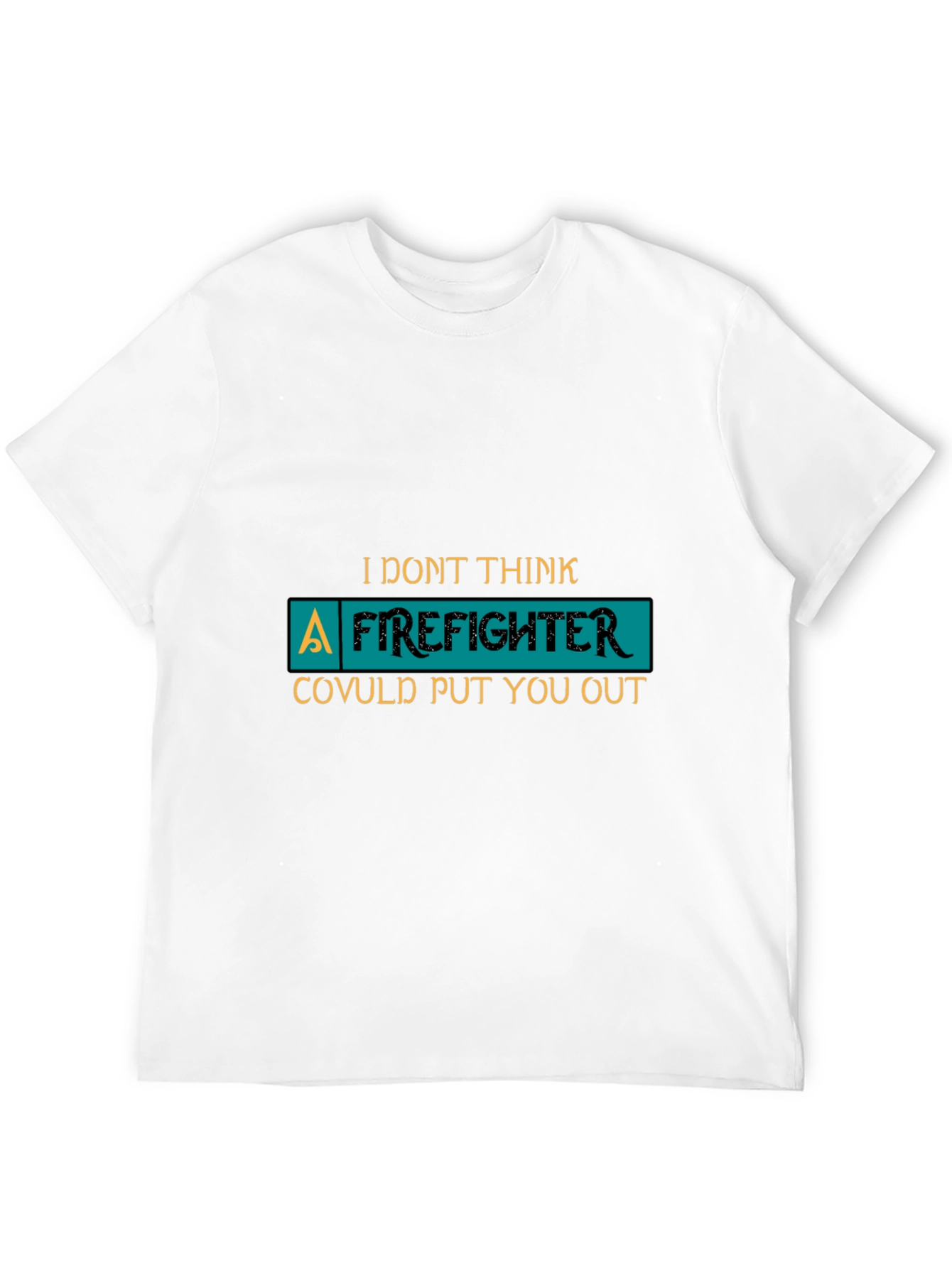 Funny Firefighter T-Shirt Novelty Gift