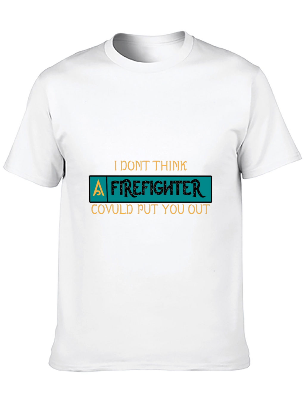 Funny Firefighter T-Shirt Novelty Gift