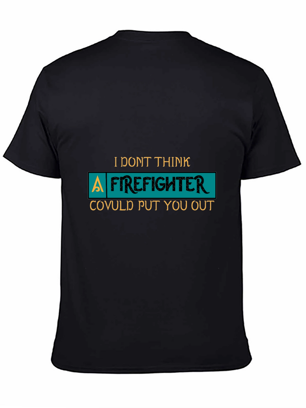 Funny Firefighter T-Shirt Novelty Gift