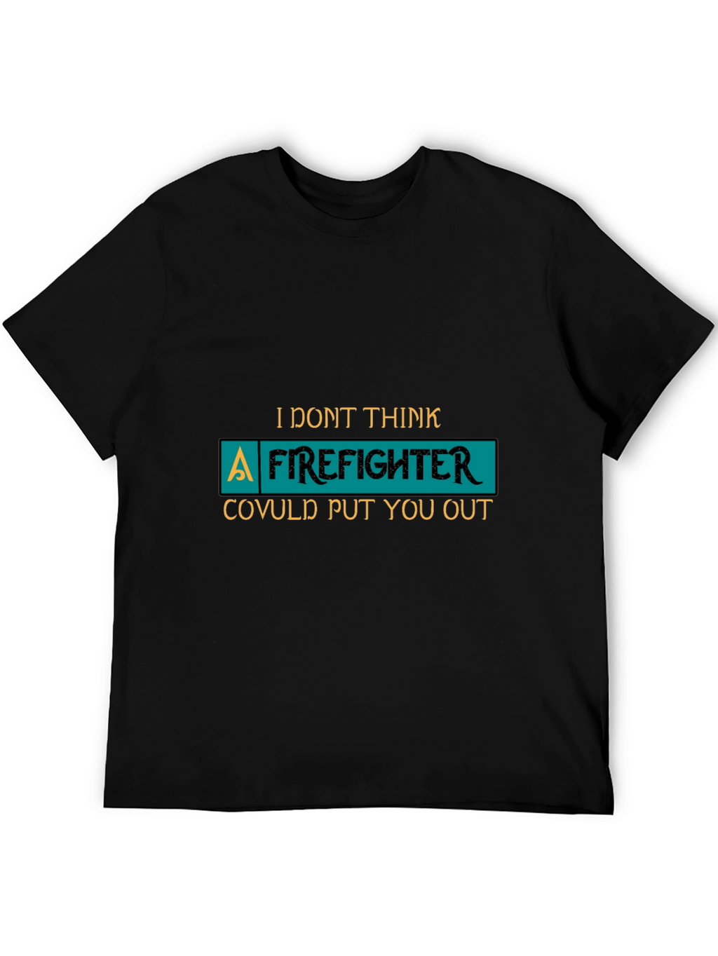 Funny Firefighter T-Shirt Novelty Gift