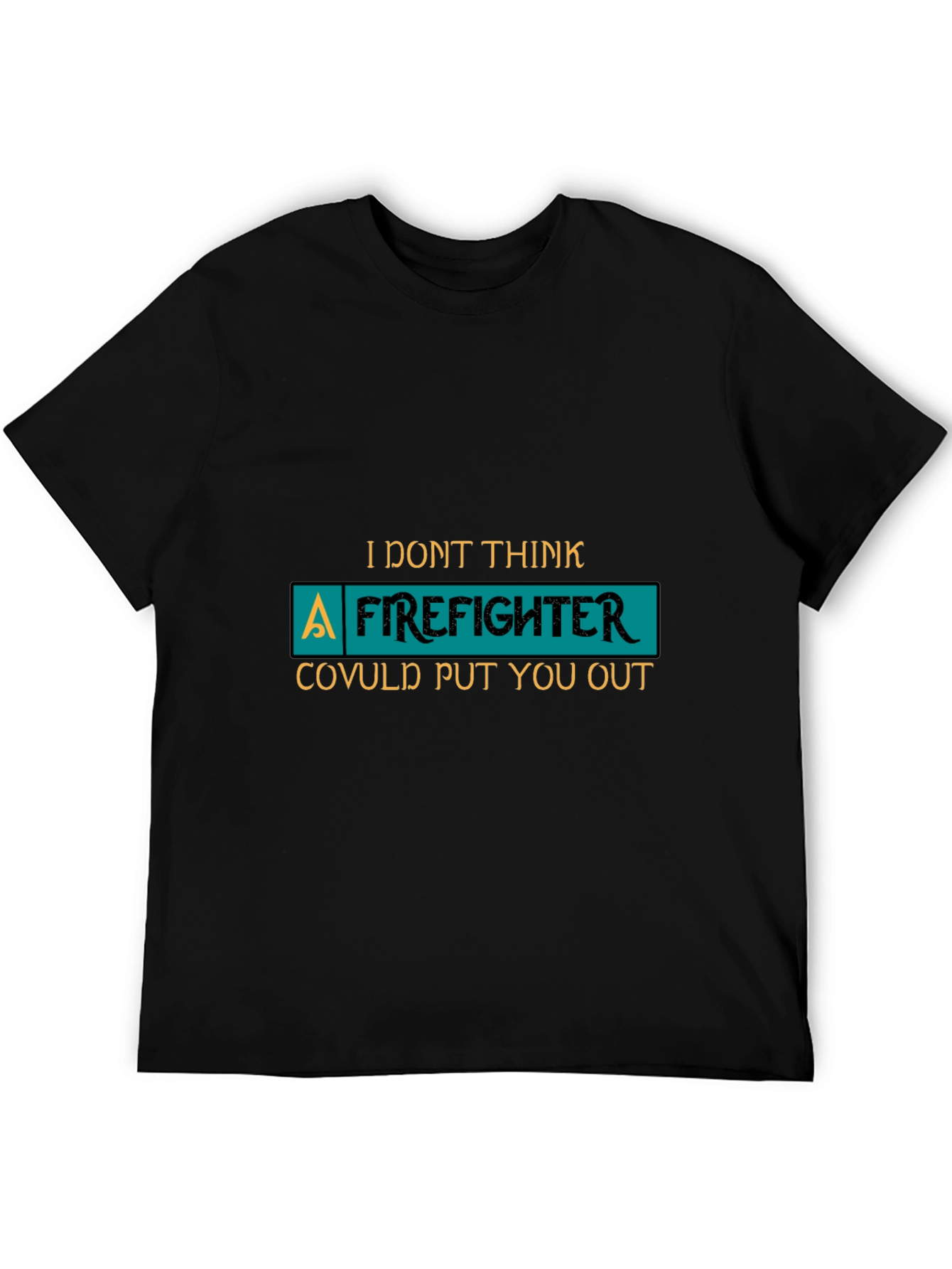 Funny Firefighter T-Shirt Novelty Gift