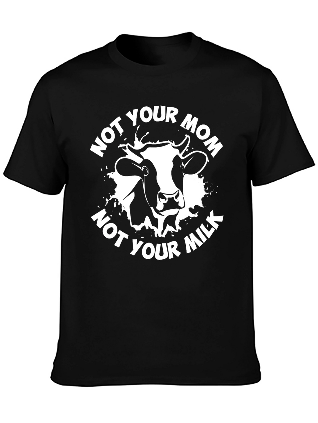 Not Your Mom Not Your Milk T-Shirt