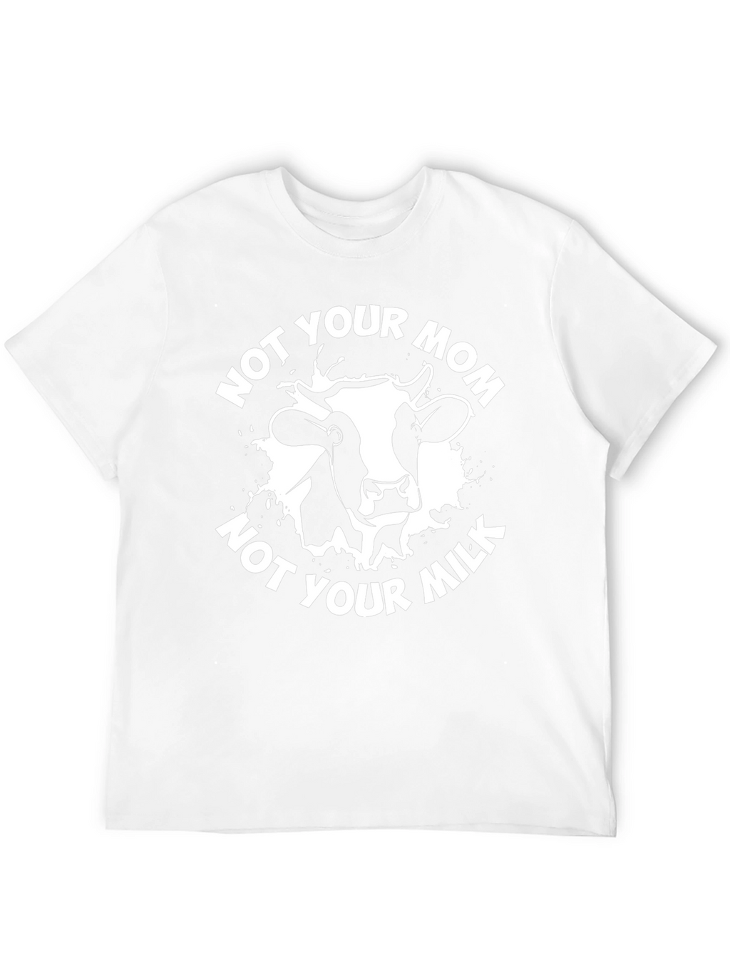 Not Your Mom Not Your Milk T-Shirt
