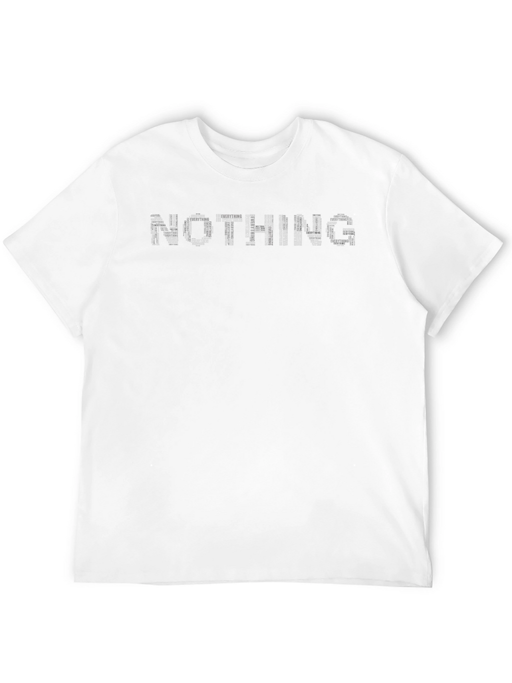 Nothing Everything Word Art Graphic Tee