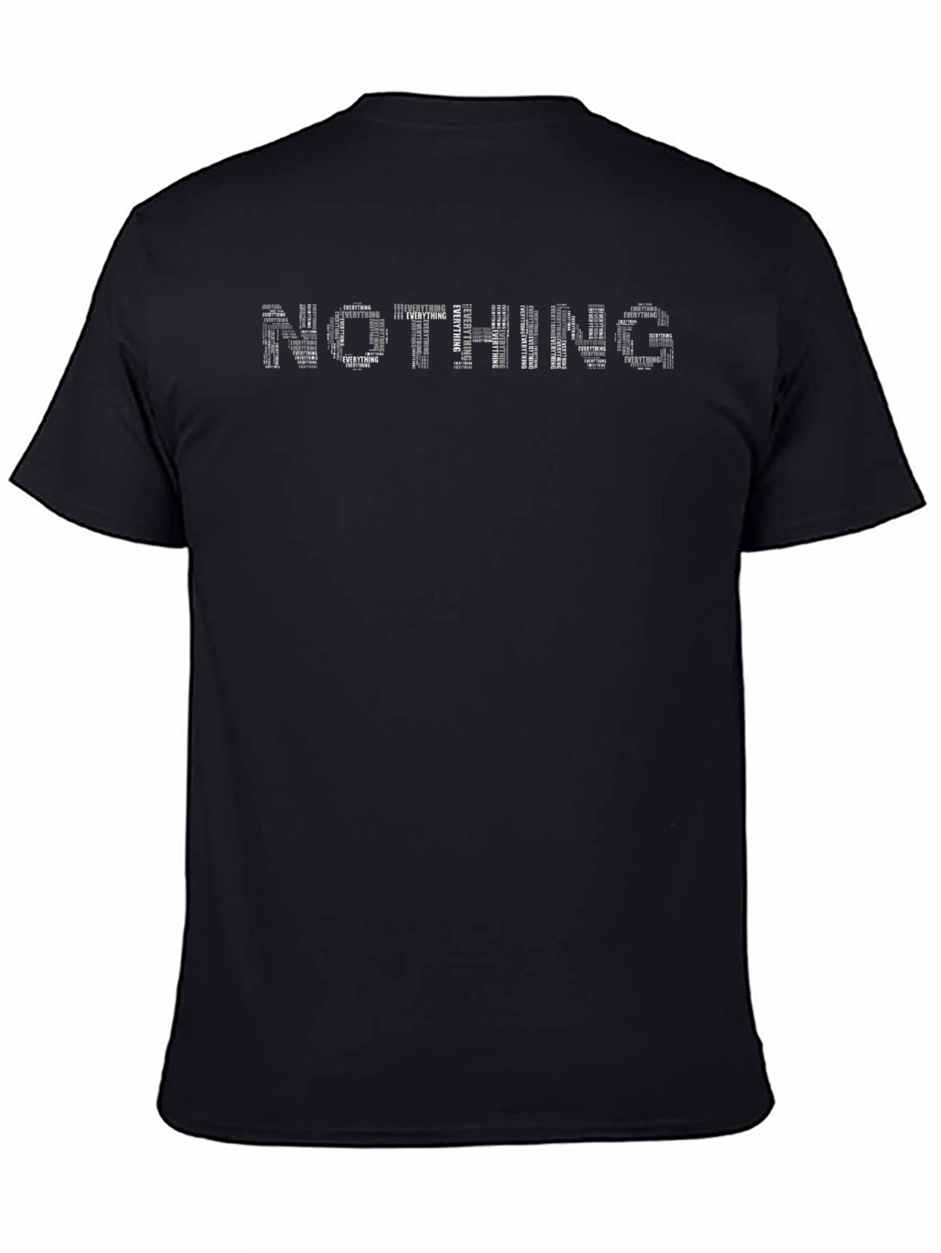 Nothing Everything Word Art Graphic Tee