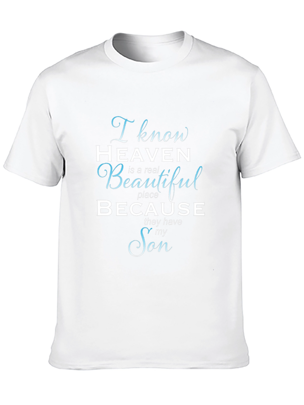 I Know Heaven T-Shirt - Memorial Son Tee