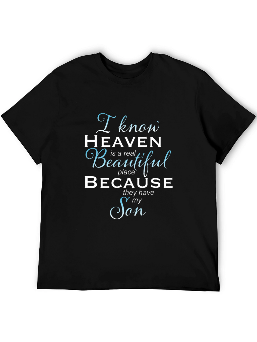 I Know Heaven T-Shirt - Memorial Son Tee