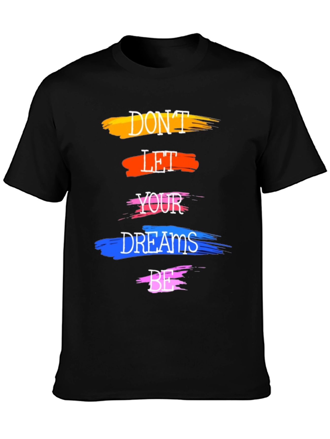 Motivational Dont Let Your Dreams Be T-Shirt