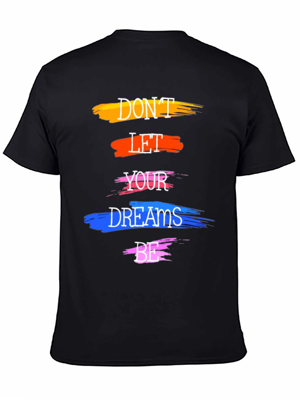 Motivational Dont Let Your Dreams Be T-Shirt