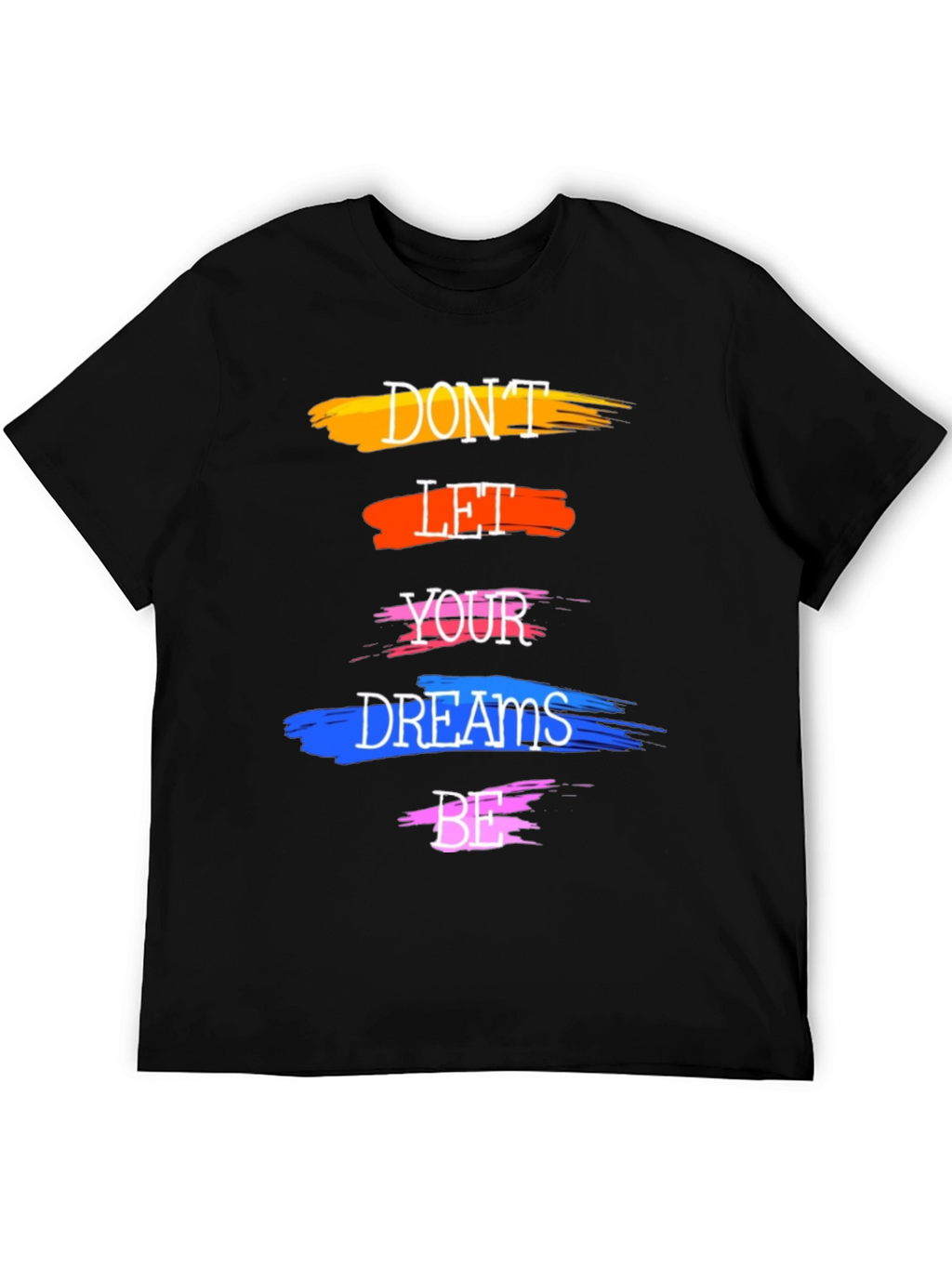 Motivational Dont Let Your Dreams Be T-Shirt