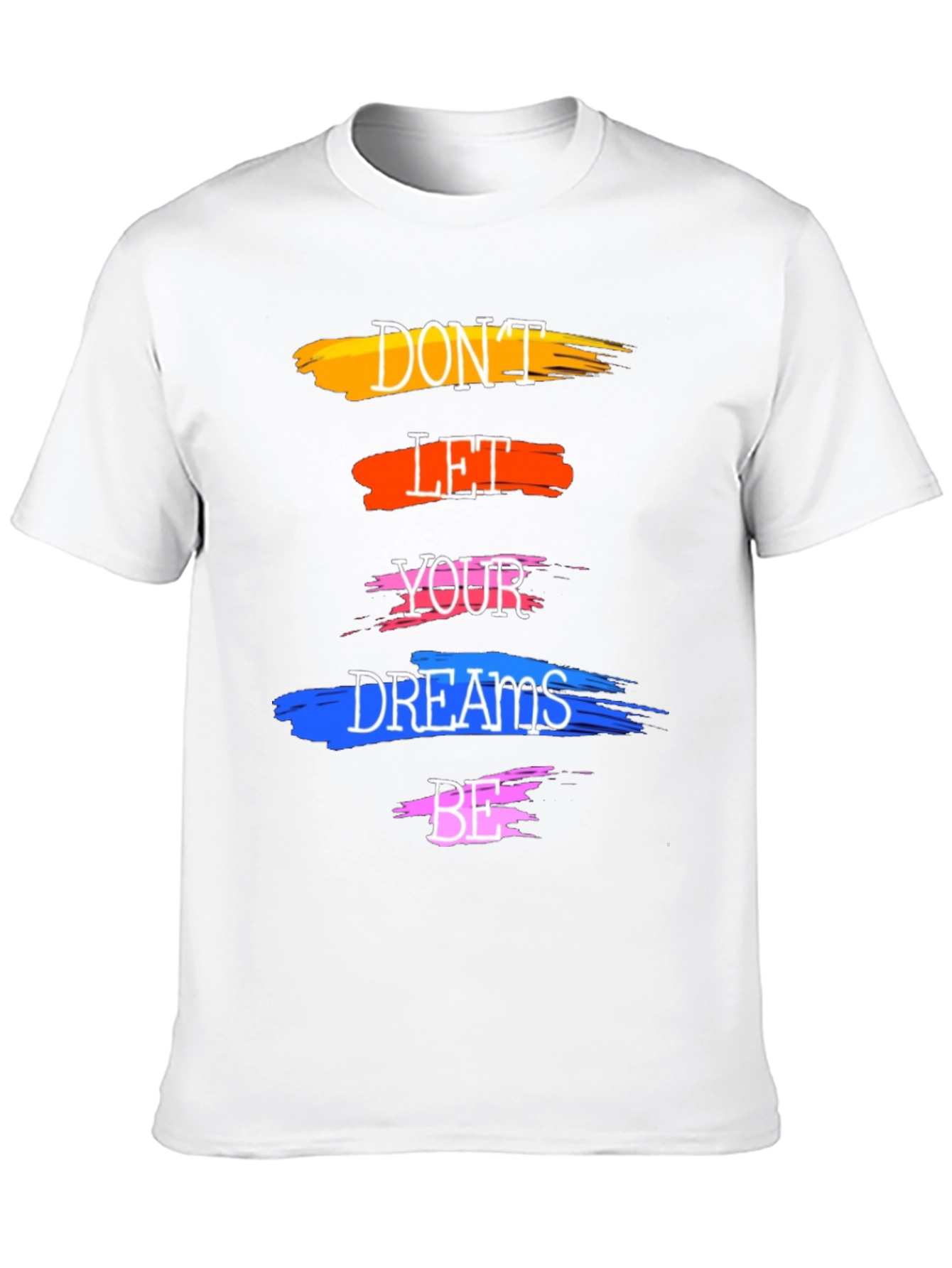 Motivational Dont Let Your Dreams Be T-Shirt