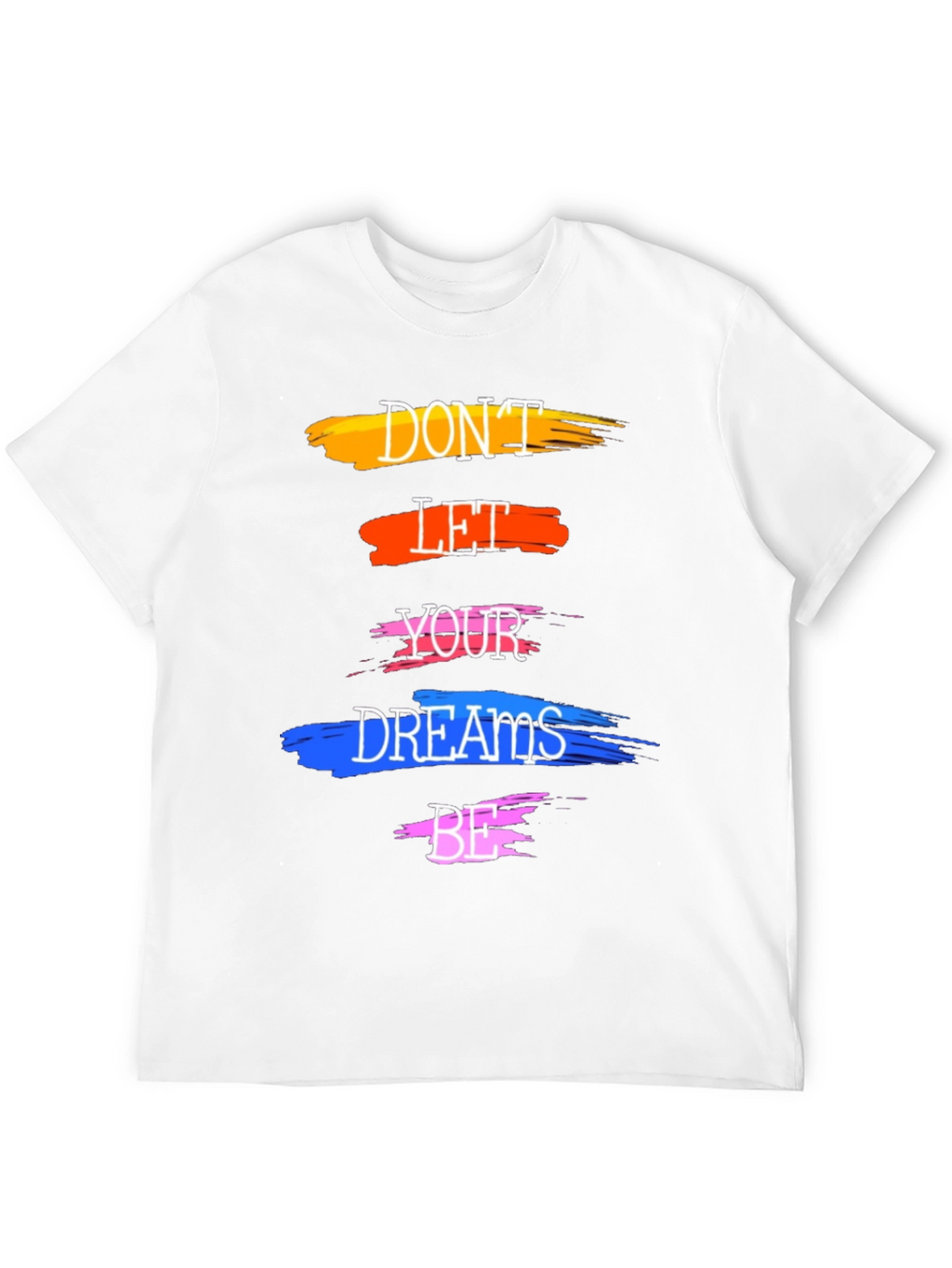 Motivational Dont Let Your Dreams Be T-Shirt