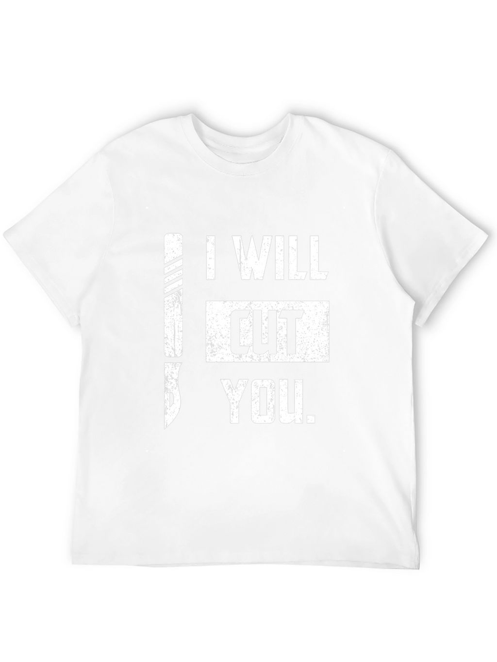 I Will Cut You T-Shirt