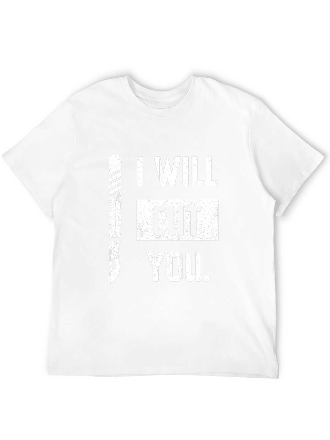 I Will Cut You T-Shirt
