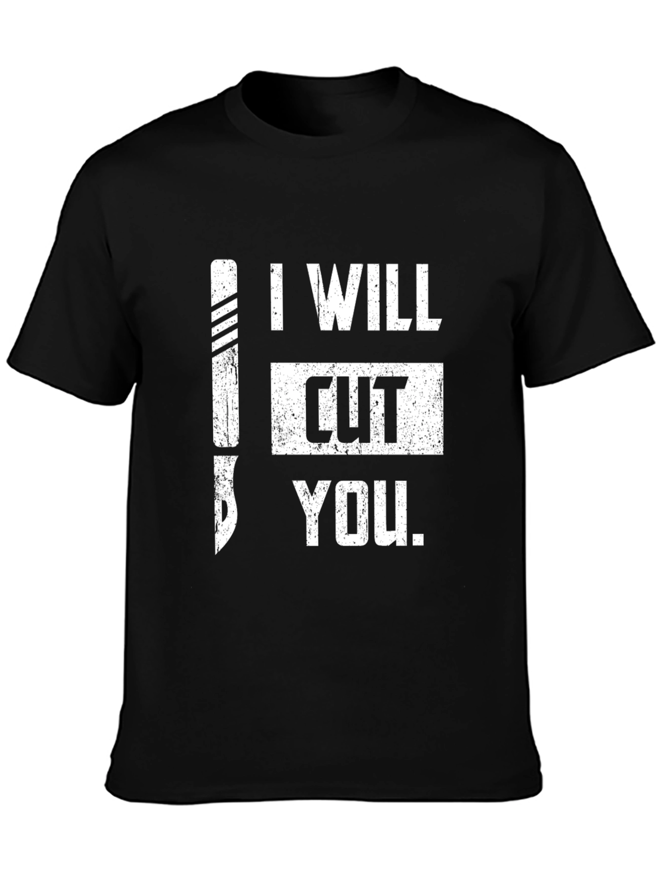 I Will Cut You T-Shirt