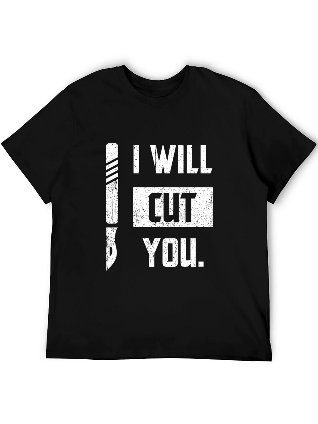 I Will Cut You T-Shirt