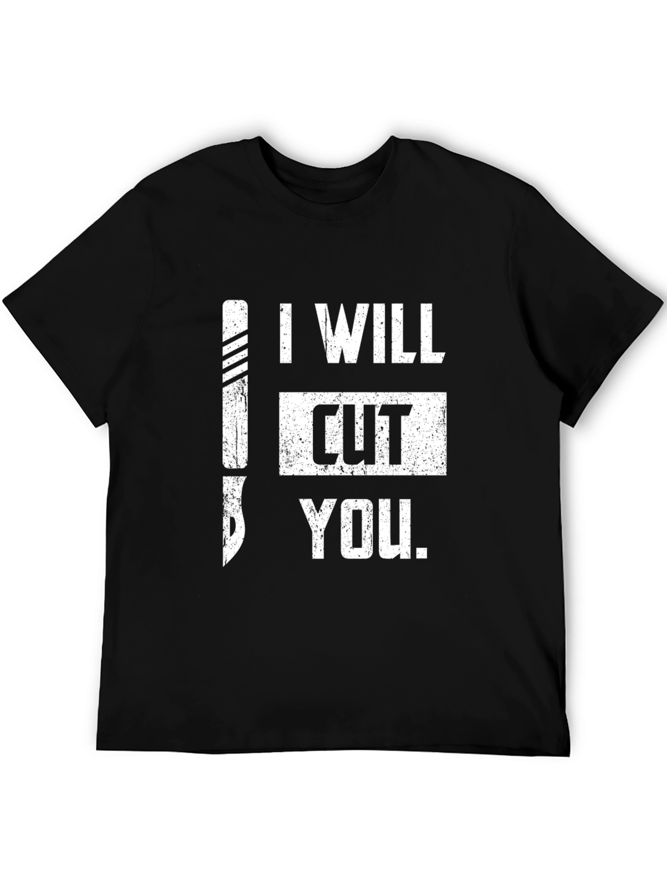 I Will Cut You T-Shirt