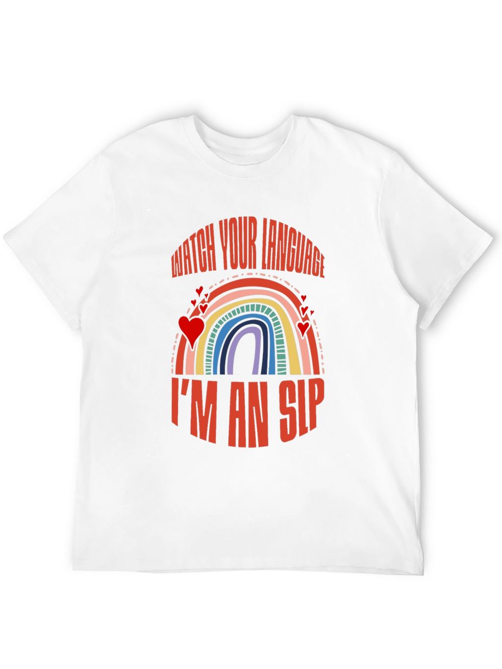 Watch Your Language Im an SLP Rainbow T-Shirt