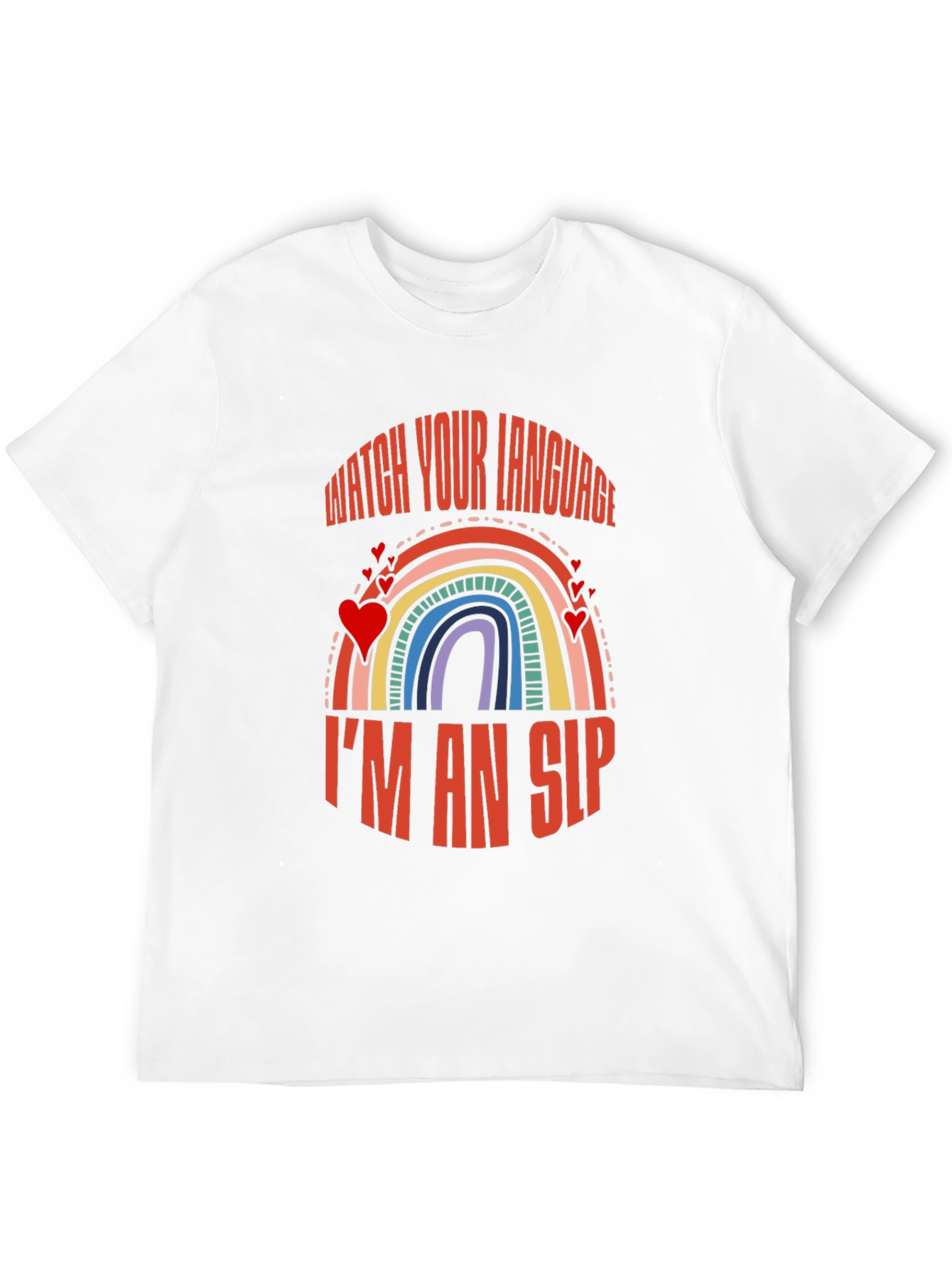 Watch Your Language Im an SLP Rainbow T-Shirt