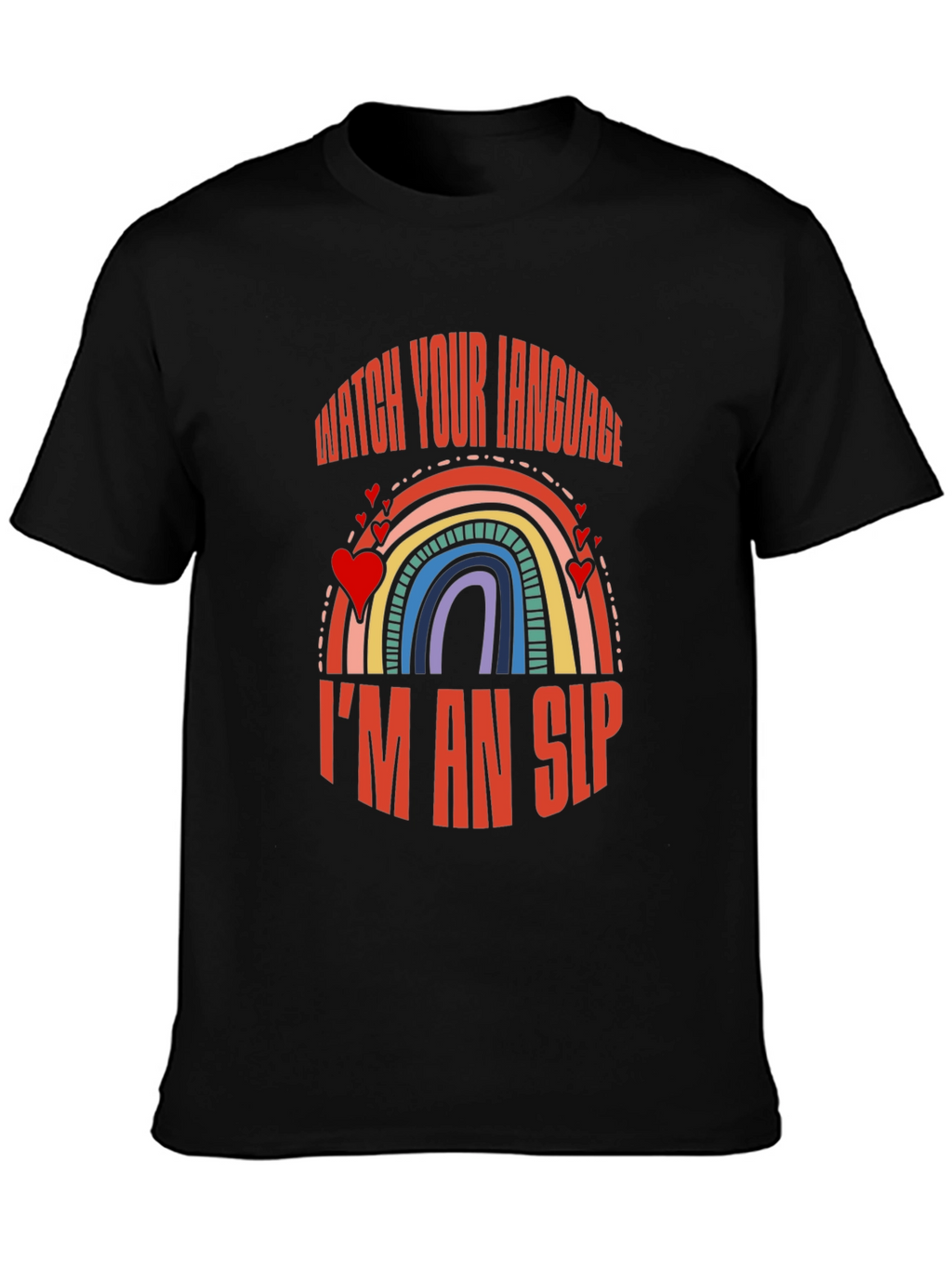 Watch Your Language Im an SLP Rainbow T-Shirt