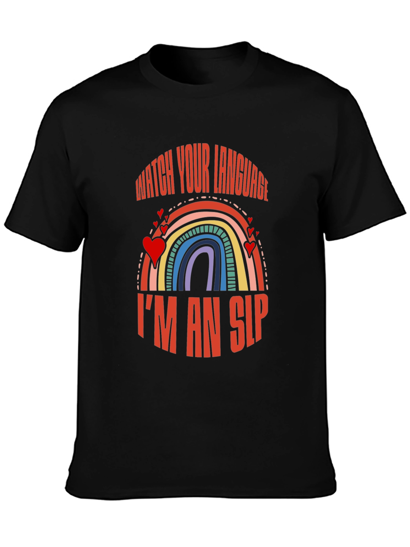 Watch Your Language Im an SLP Rainbow T-Shirt