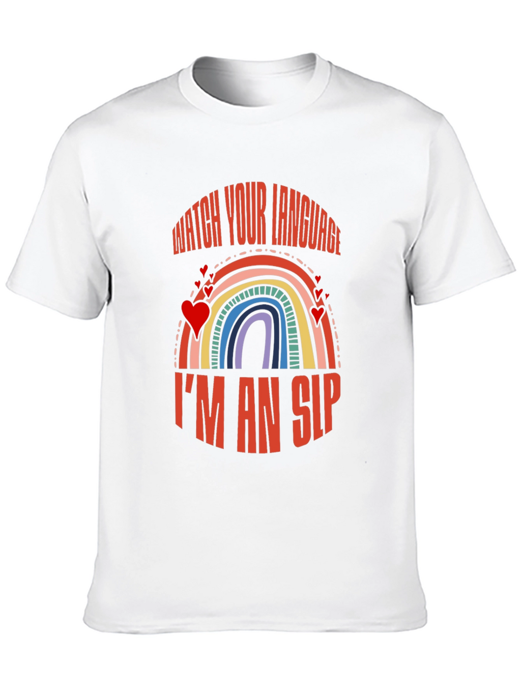 Watch Your Language Im an SLP Rainbow T-Shirt