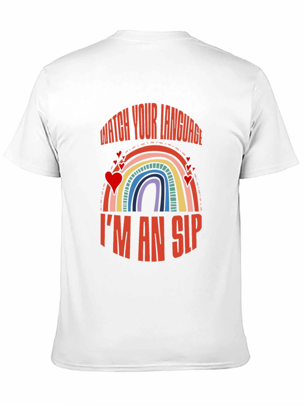 Watch Your Language Im an SLP Rainbow T-Shirt