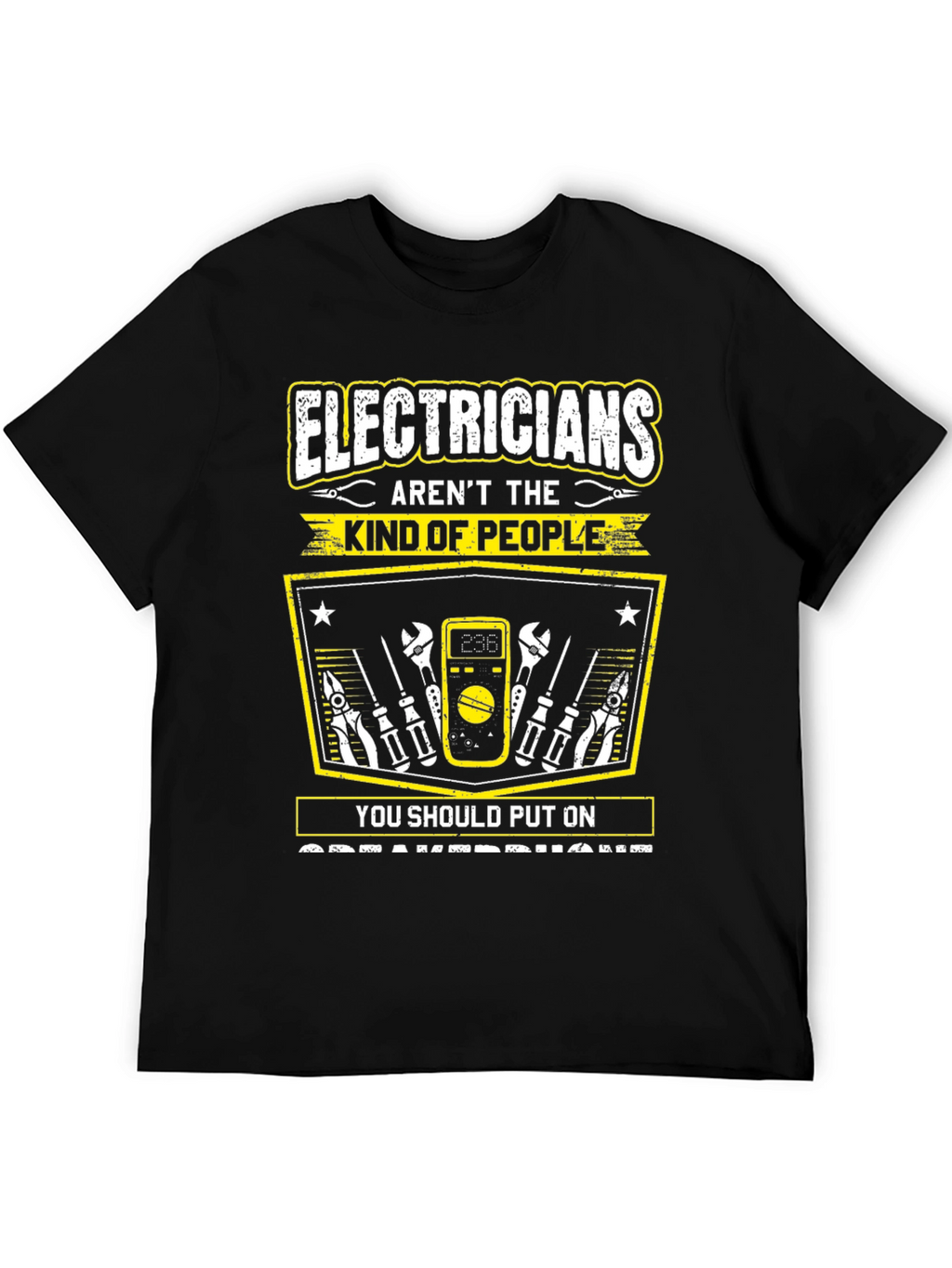 Electricians Arent The Kind Of People T-Shirt