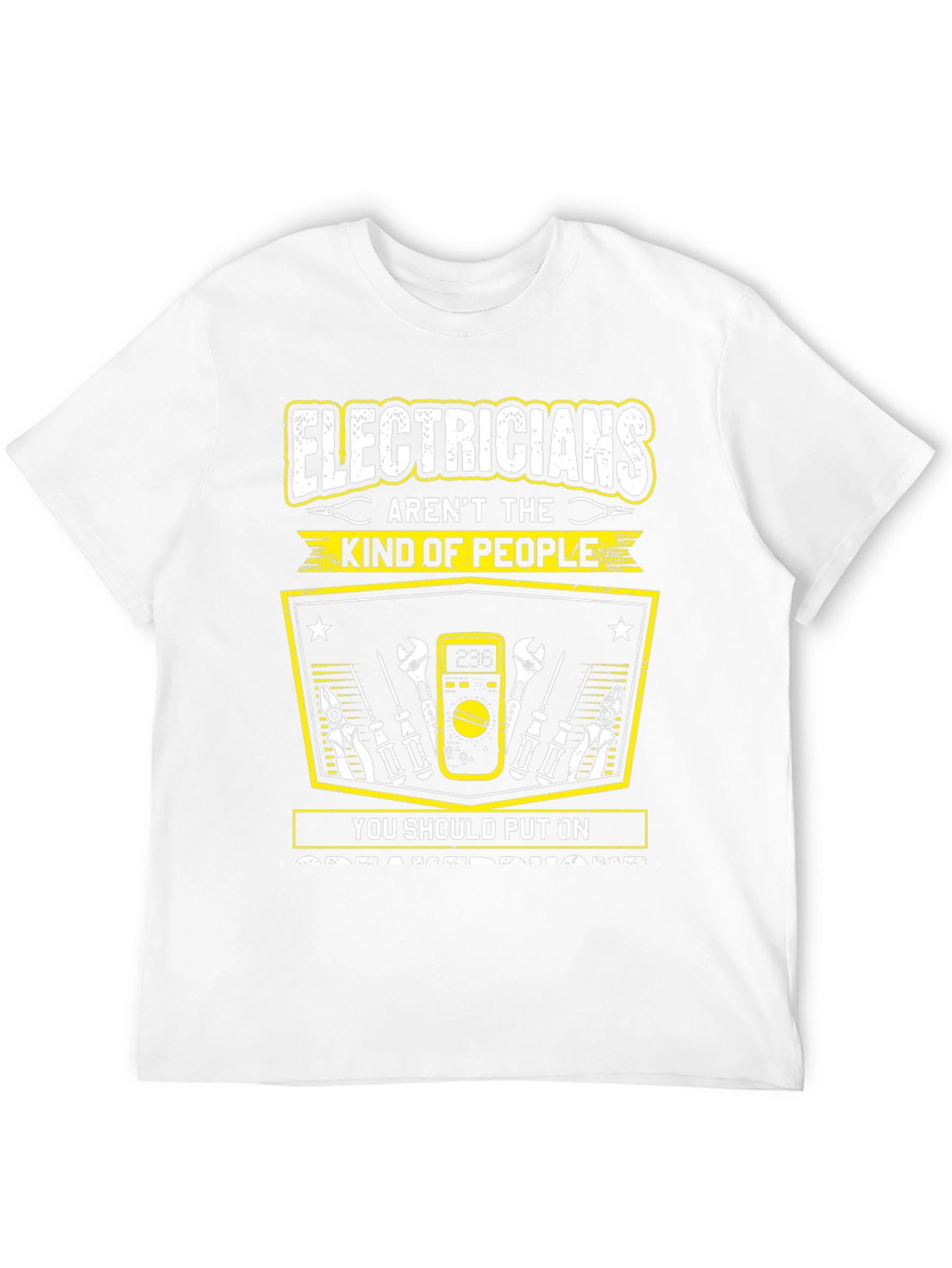 Electricians Arent The Kind Of People T-Shirt