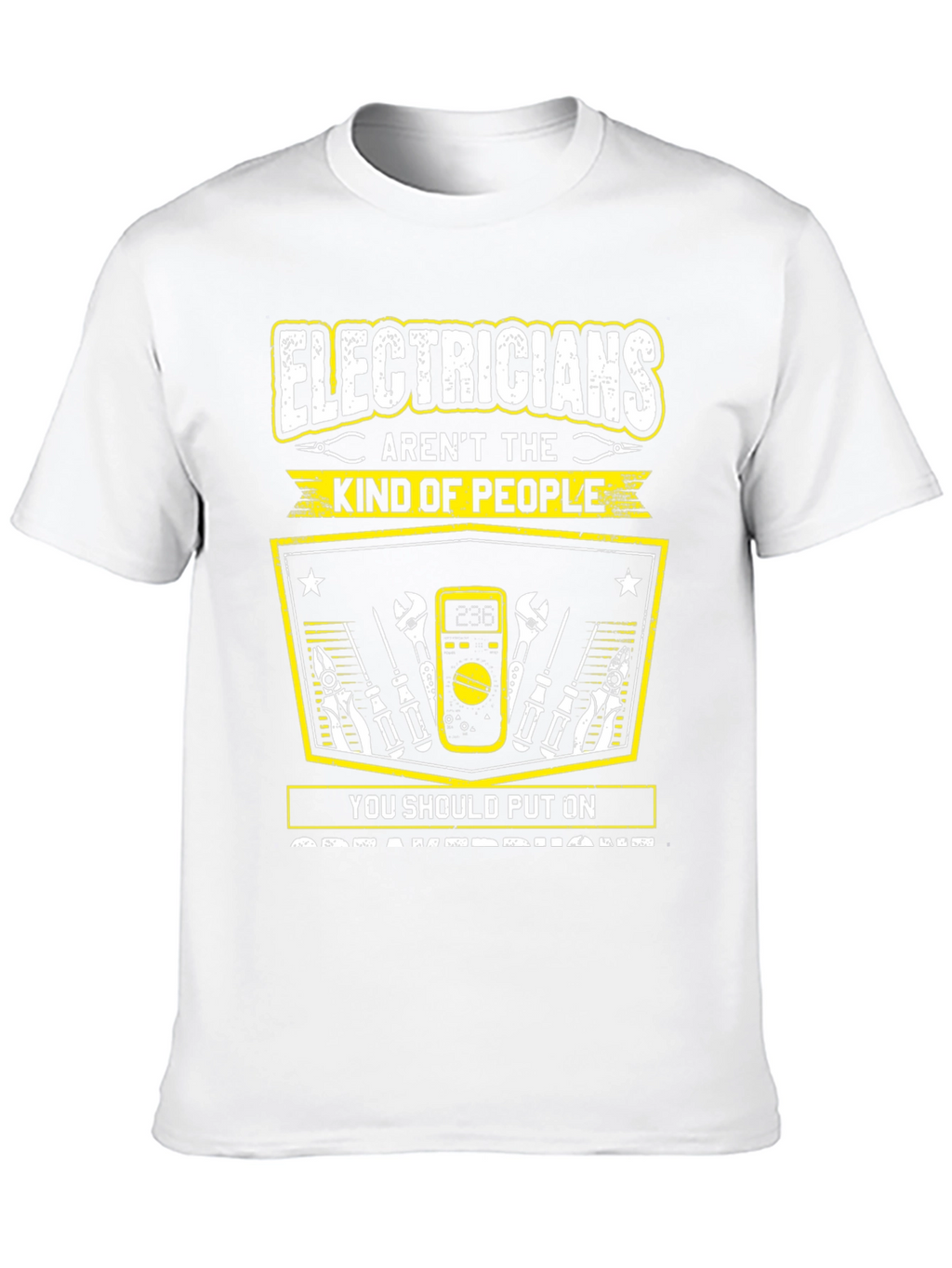 Electricians Arent The Kind Of People T-Shirt