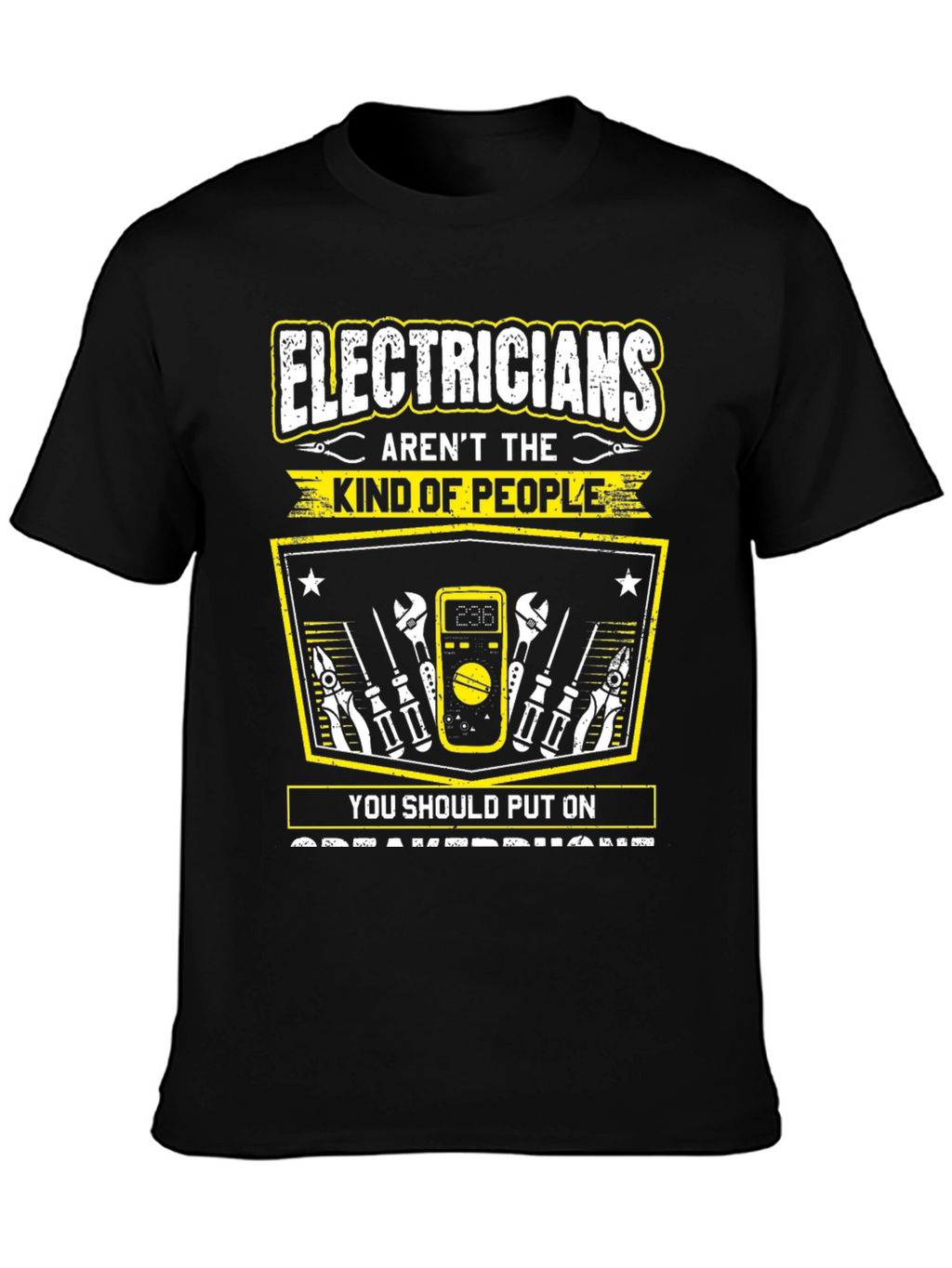 Electricians Arent The Kind Of People T-Shirt