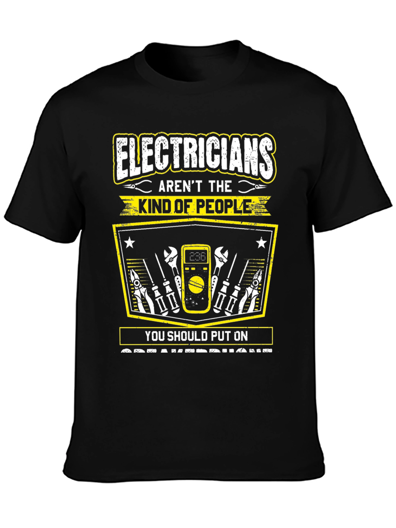 Electricians Arent The Kind Of People T-Shirt
