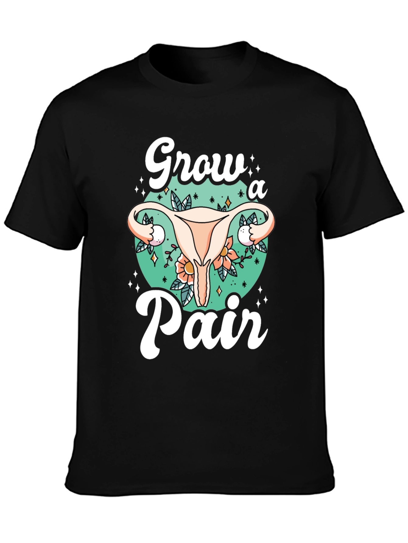 Grow a Pair Graphic Tee - Unique Uterus Design