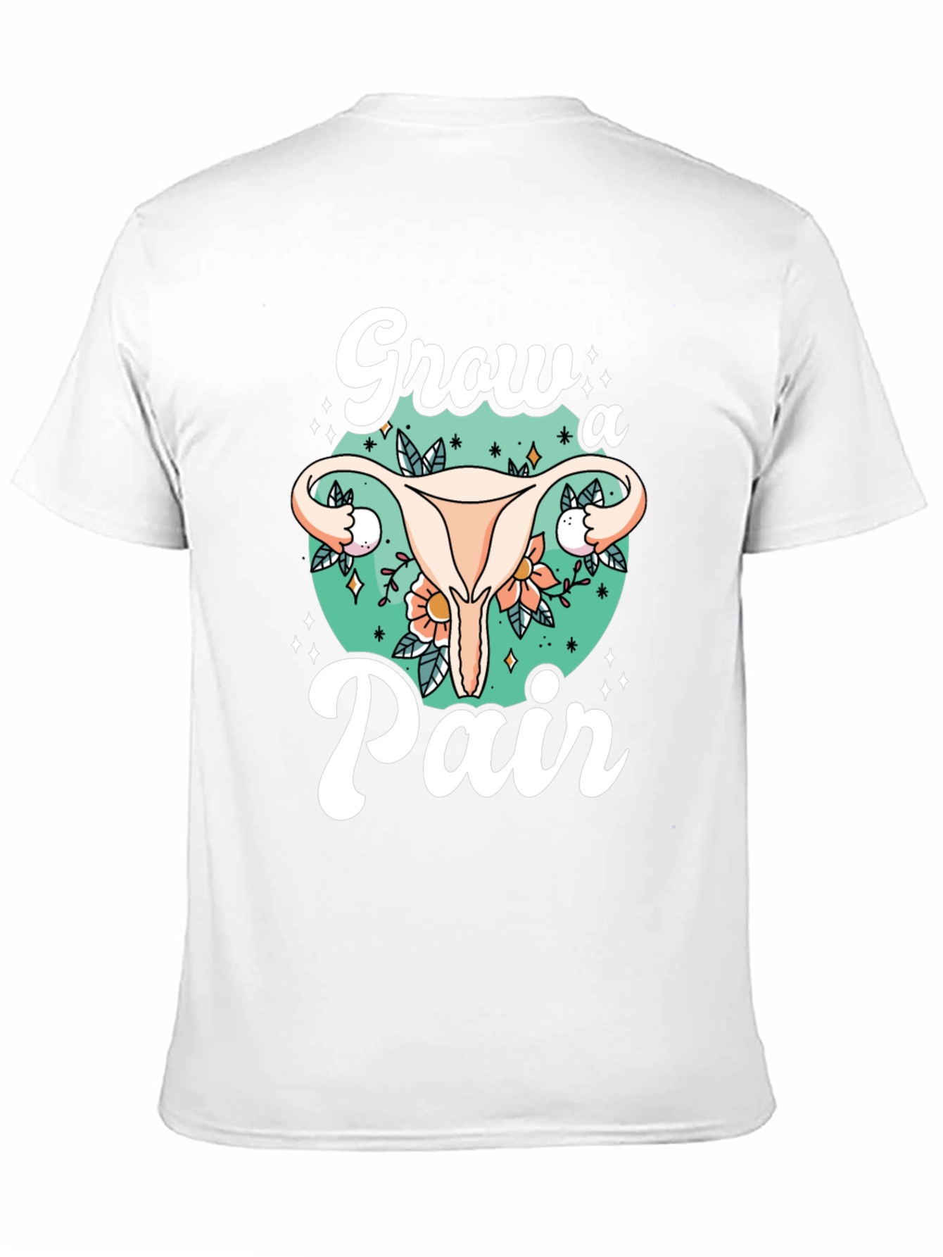 Grow a Pair Graphic Tee - Unique Uterus Design