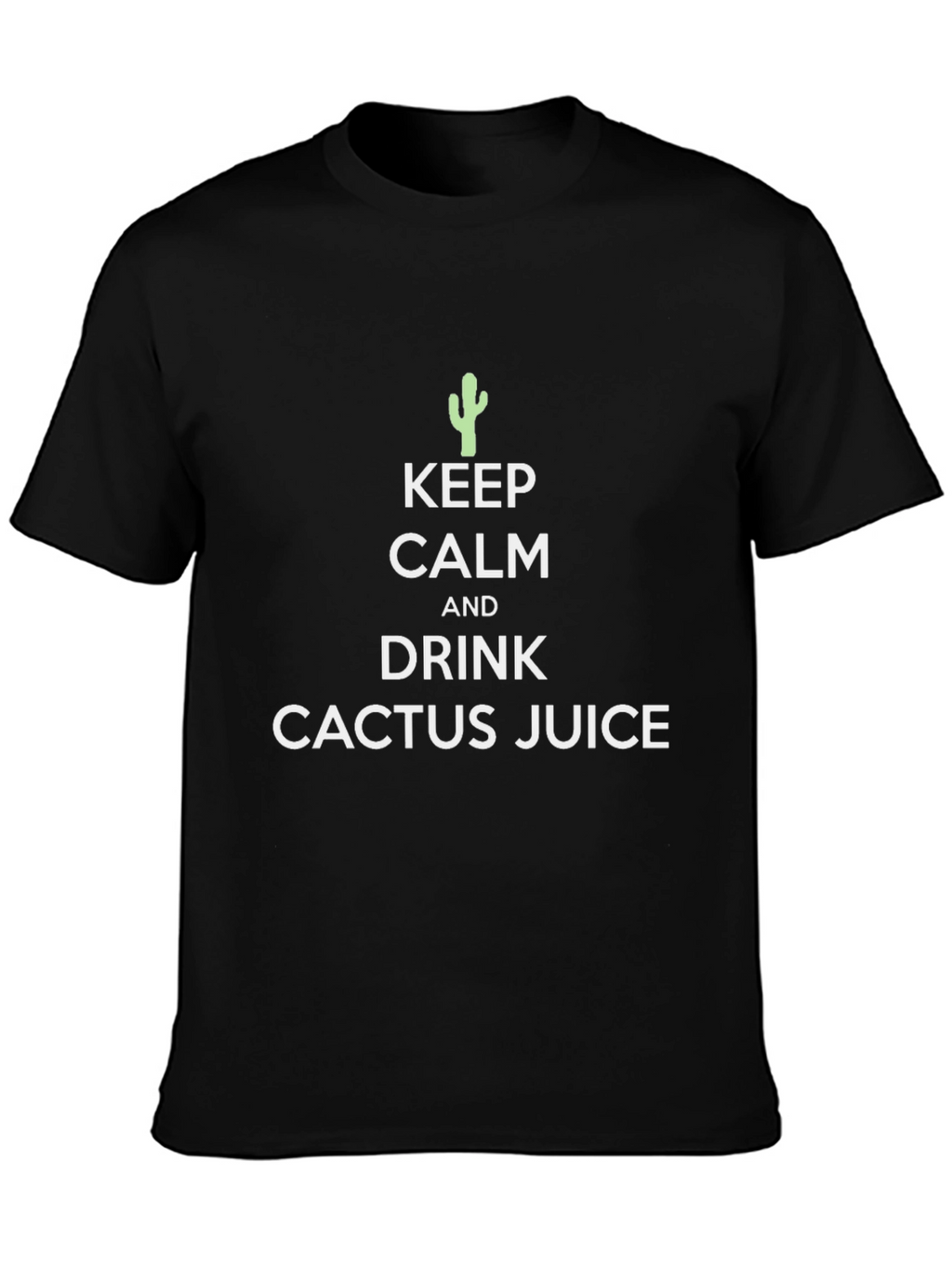 Keep Calm Cactus Juice T-Shirt