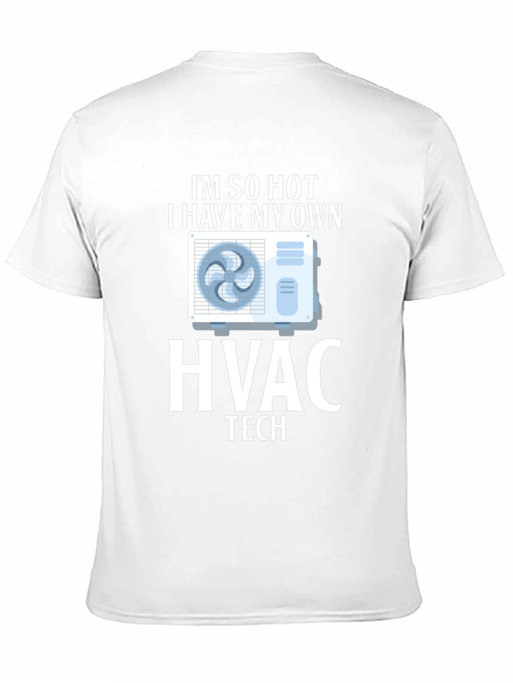 Im So Hot HVAC Tech T-Shirt