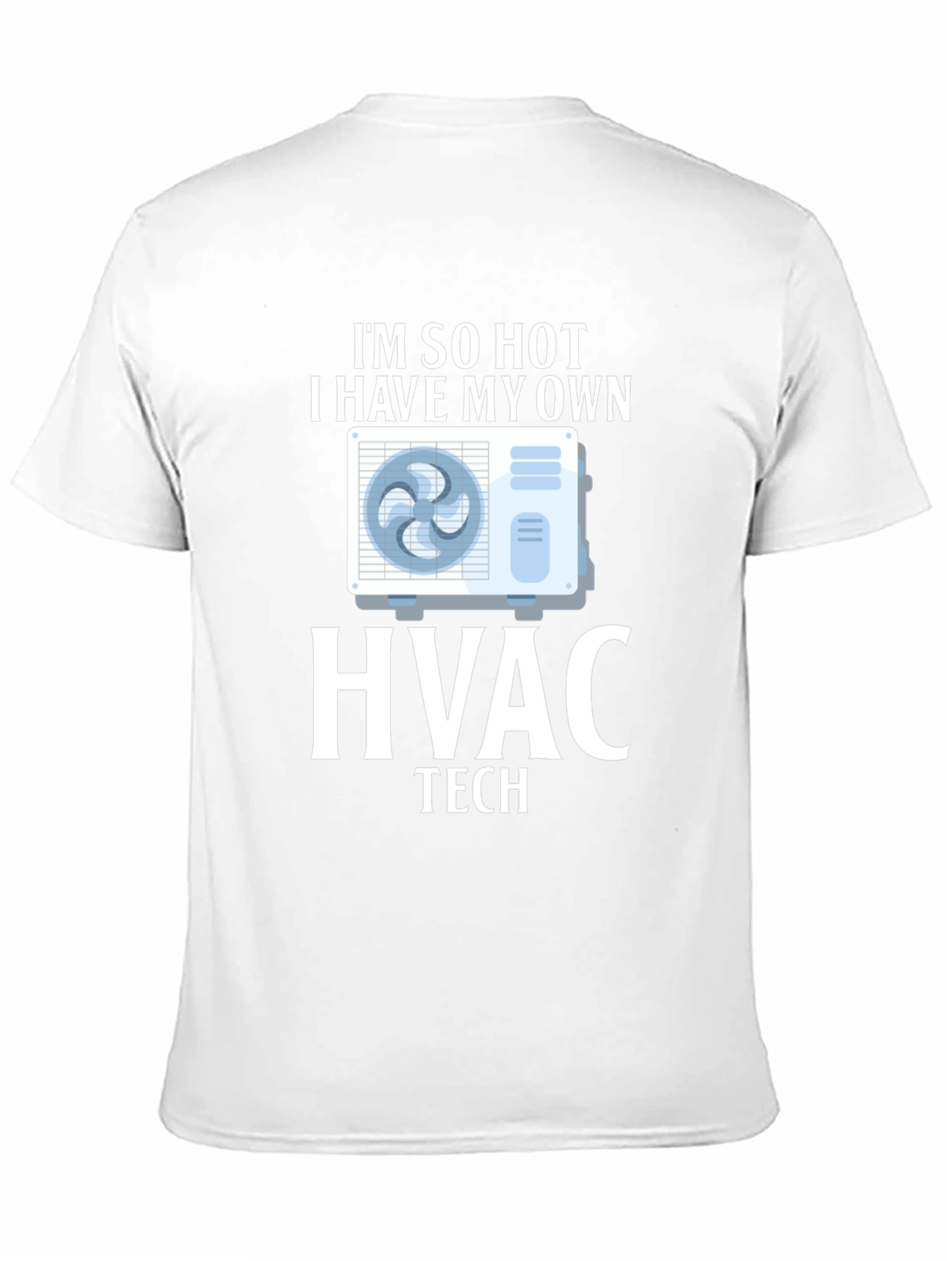 Im So Hot HVAC Tech T-Shirt