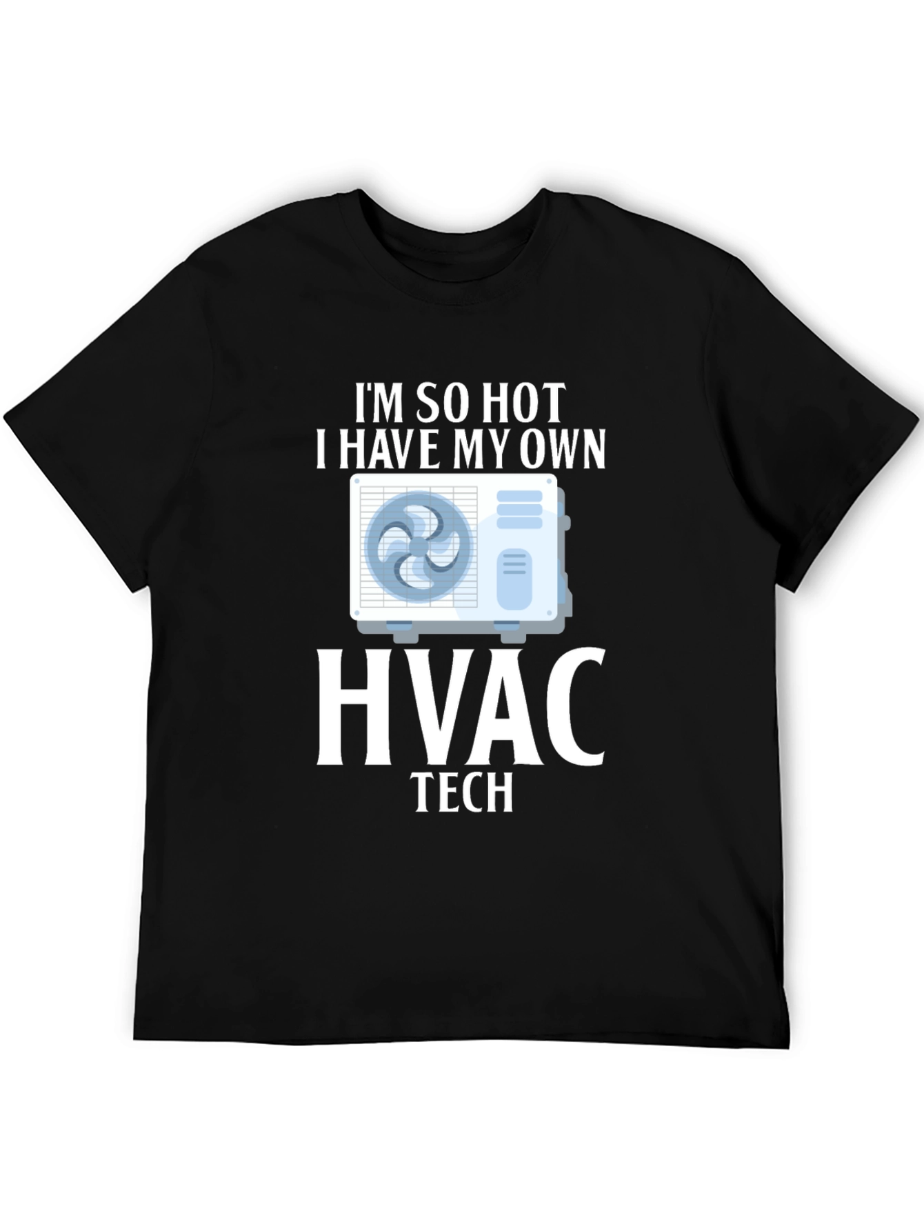 Im So Hot HVAC Tech T-Shirt