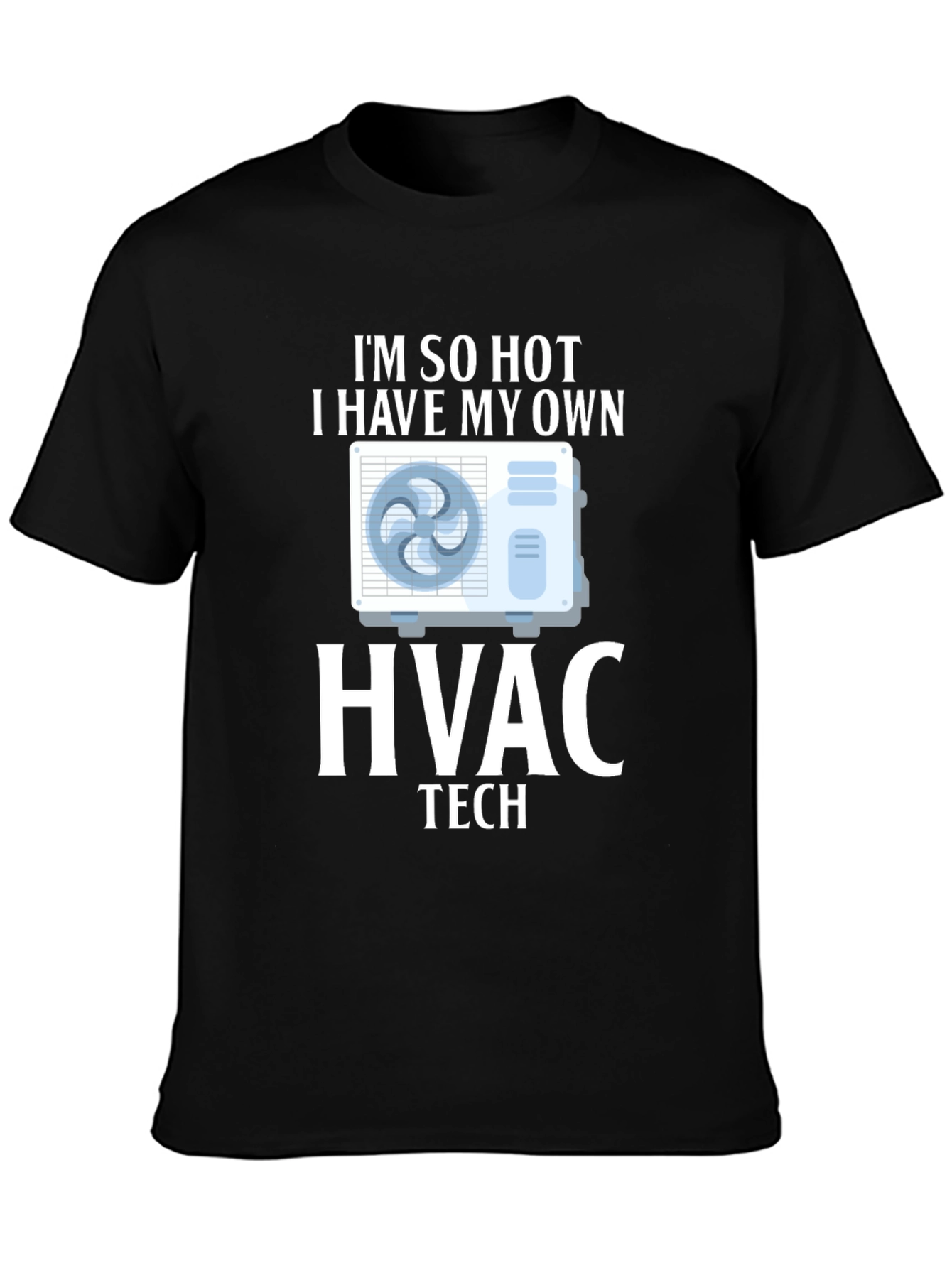Im So Hot HVAC Tech T-Shirt
