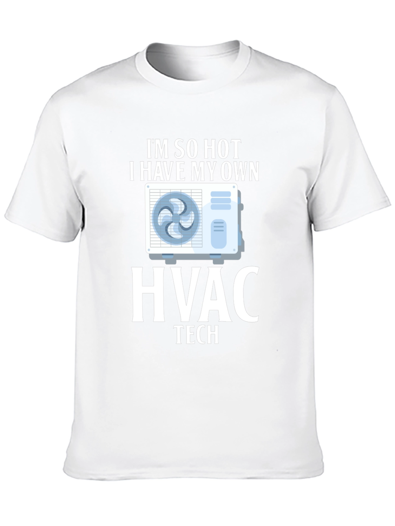 Im So Hot HVAC Tech T-Shirt
