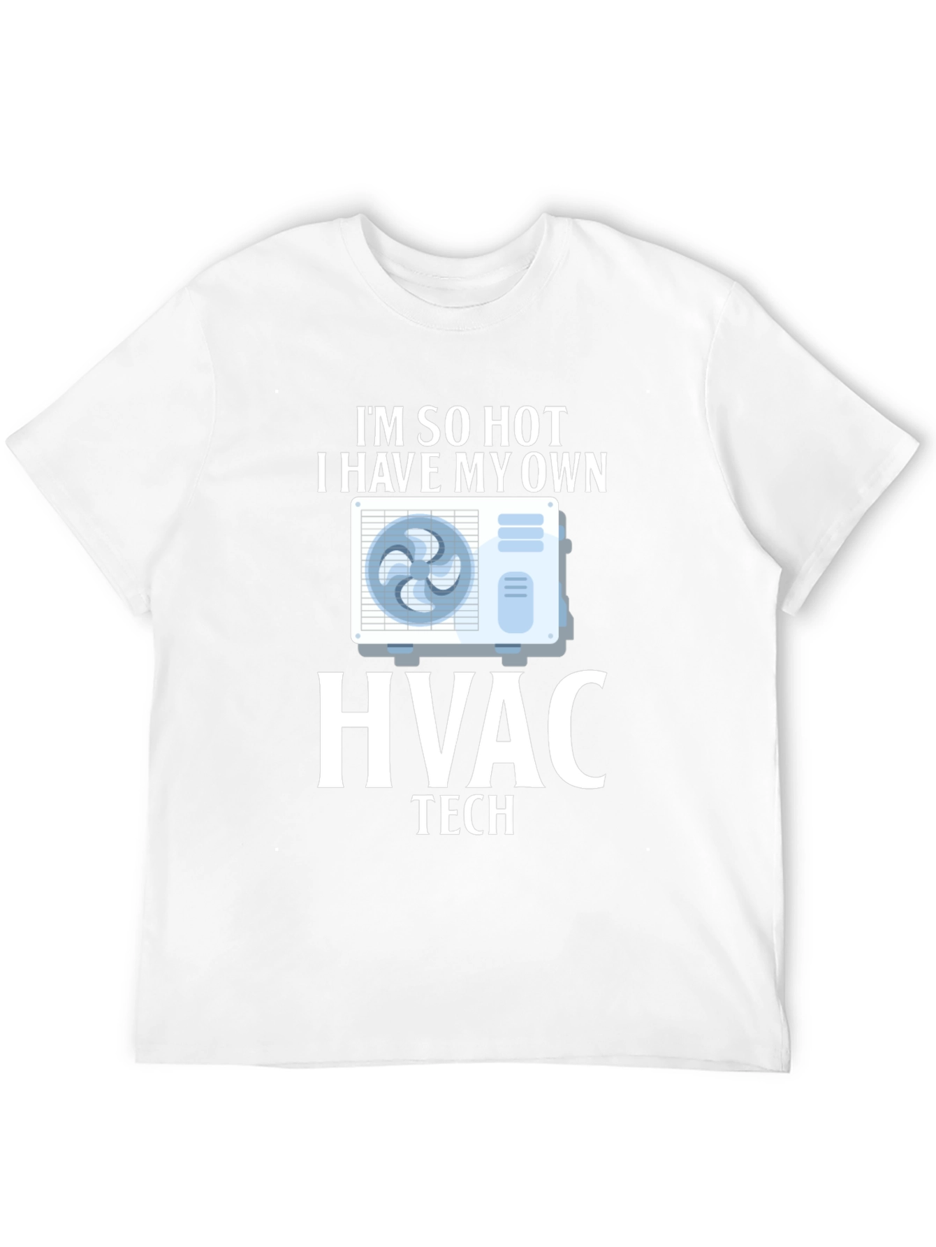 Im So Hot HVAC Tech T-Shirt