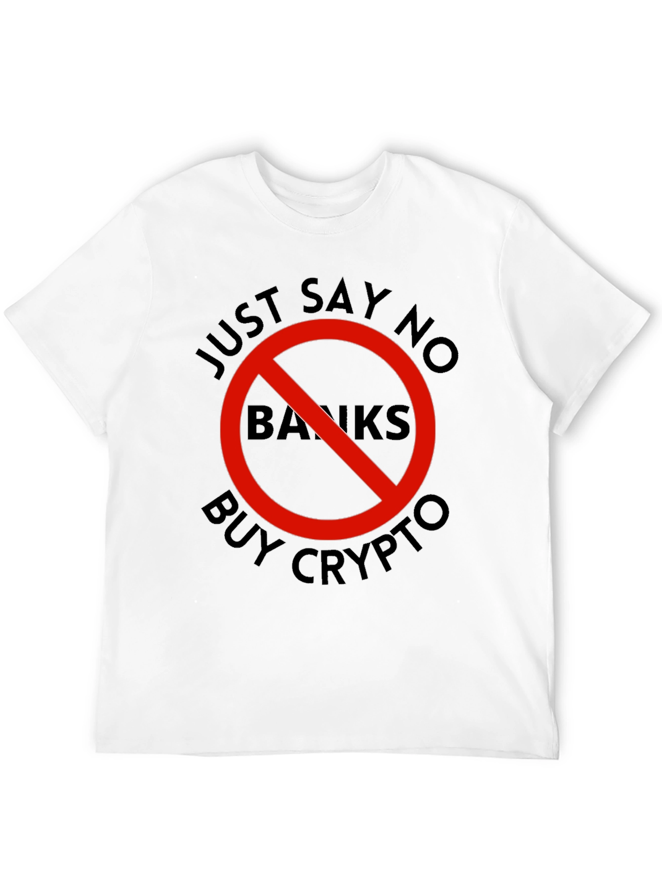 Just Say No Banks - Buy Crypto T-Shirt