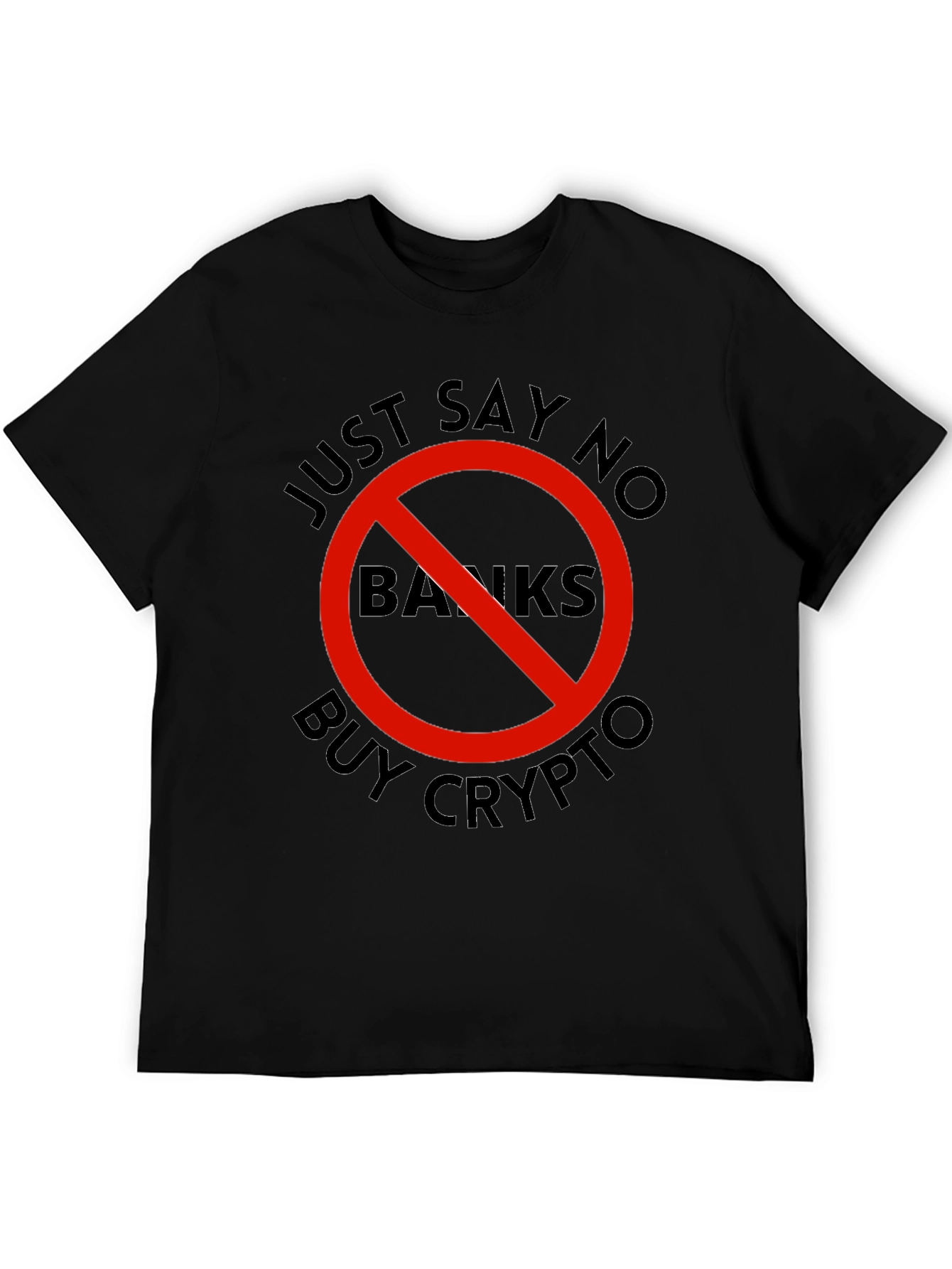 Just Say No Banks - Buy Crypto T-Shirt