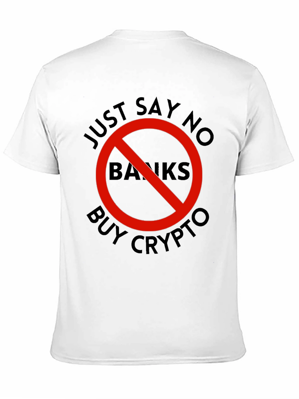 Just Say No Banks - Buy Crypto T-Shirt