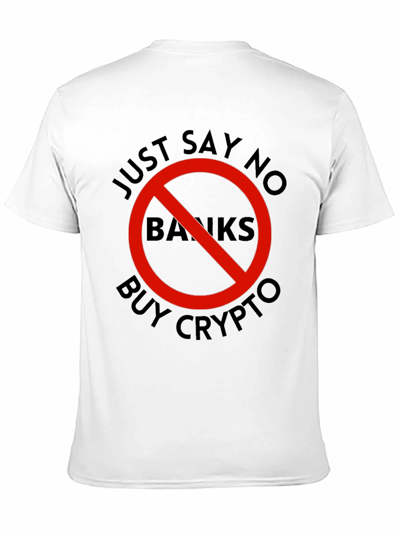Just Say No Banks - Buy Crypto T-Shirt